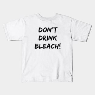 Don't Drink Bleach Kids T-Shirt